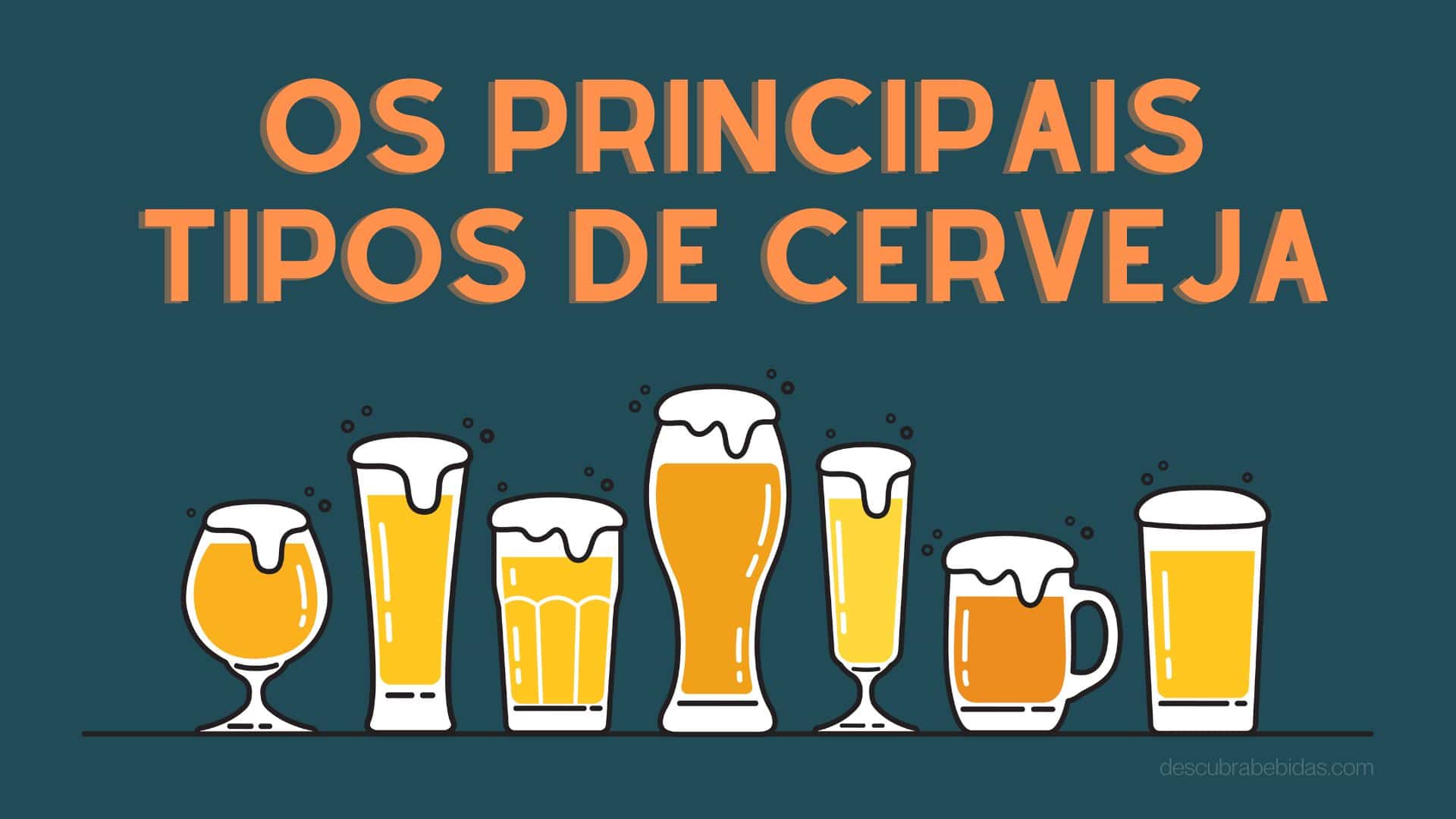 Os Principais Tipos De Cerveja No Mundo - Descubra Bebidas